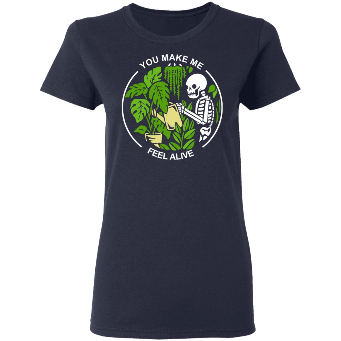 Skull Skeleton You Make Me Feel Alive Shirt, Hoodie, Tank