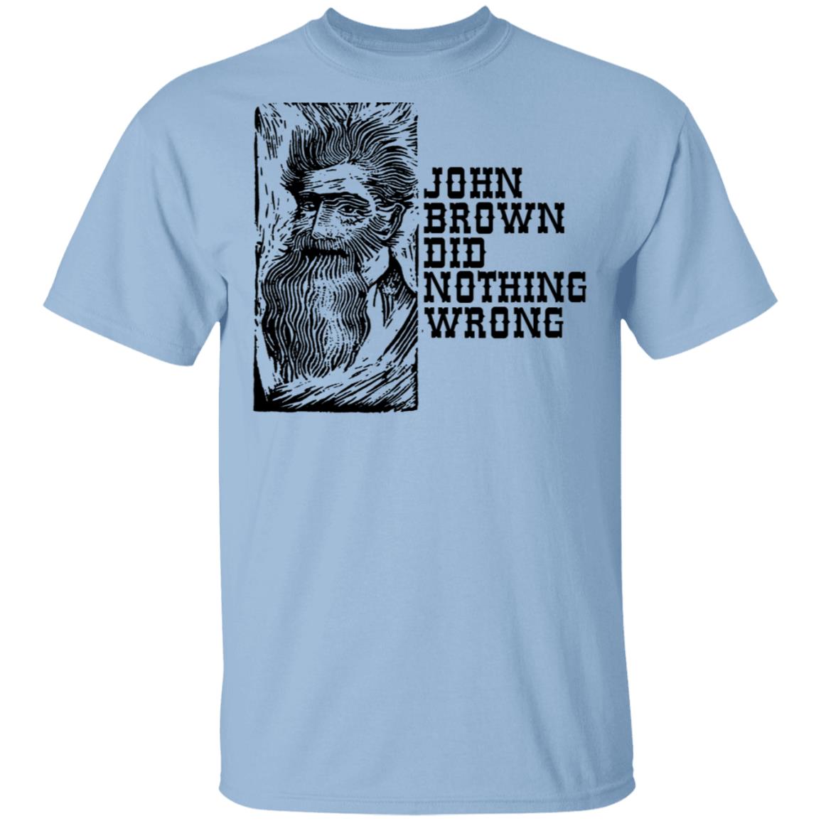John Brown Did Nothing Wrong Front Shirt, Hoodie, Tank