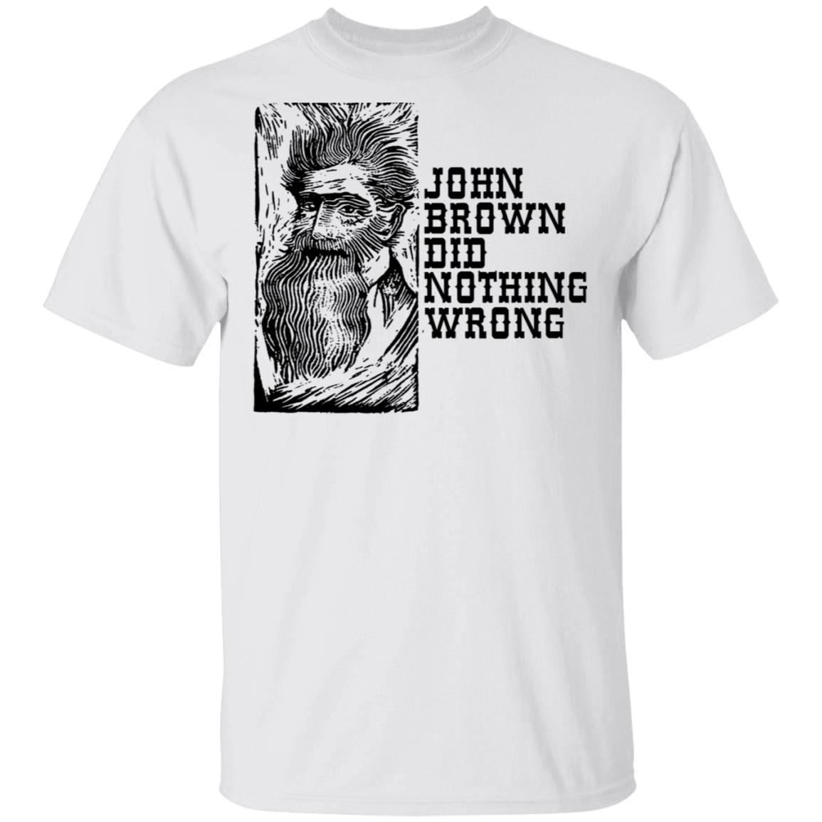 John Brown Did Nothing Wrong Front Shirt, Hoodie, Tank