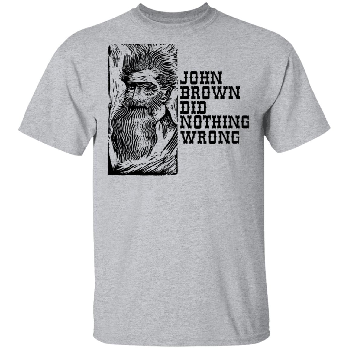 John Brown Did Nothing Wrong Front Shirt, Hoodie, Tank
