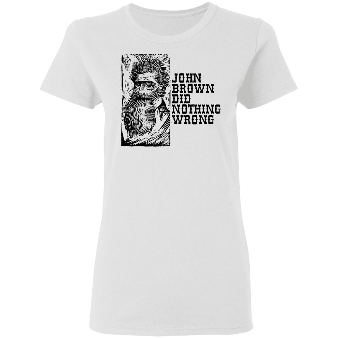 John Brown Did Nothing Wrong Front Shirt, Hoodie, Tank