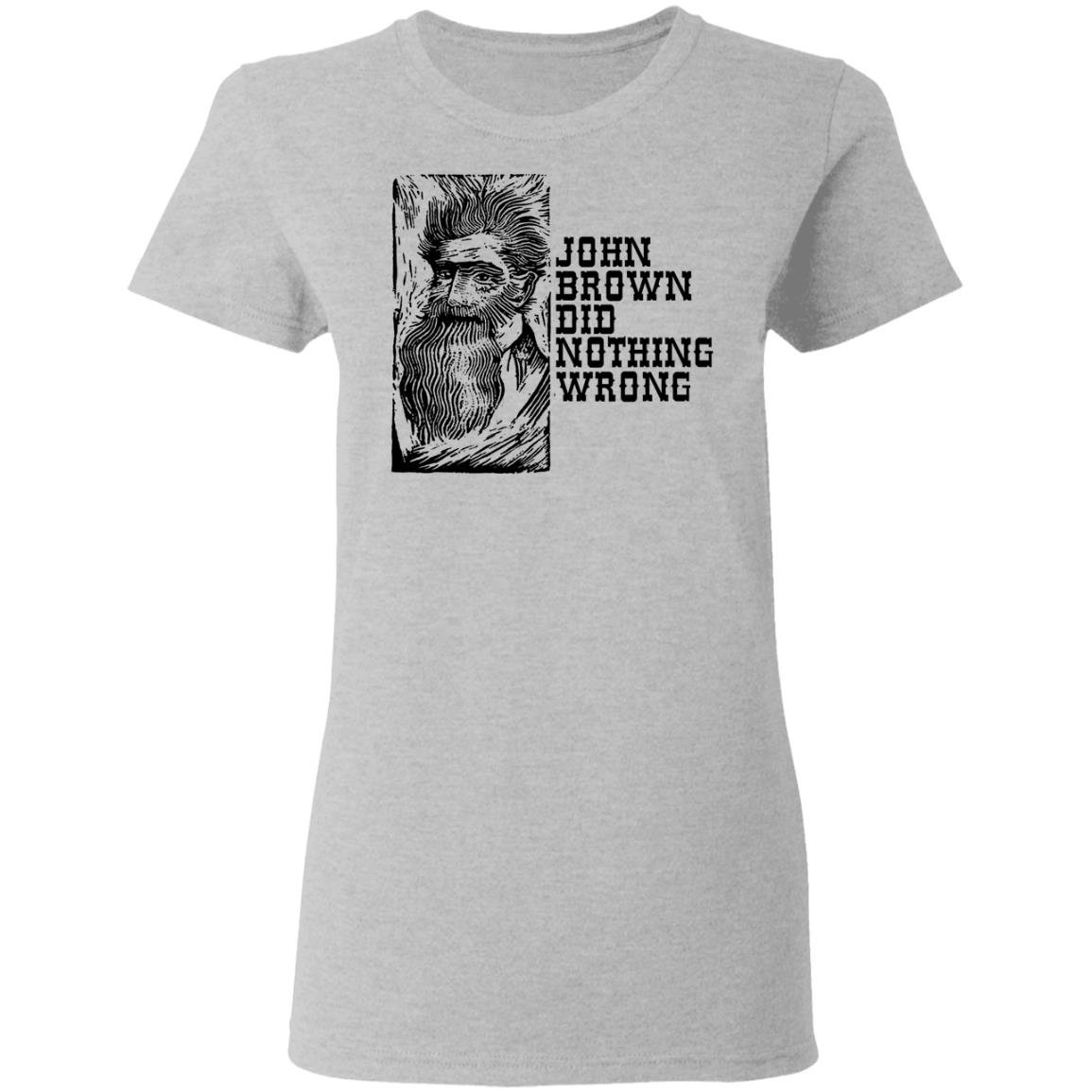 John Brown Did Nothing Wrong Front Shirt, Hoodie, Tank