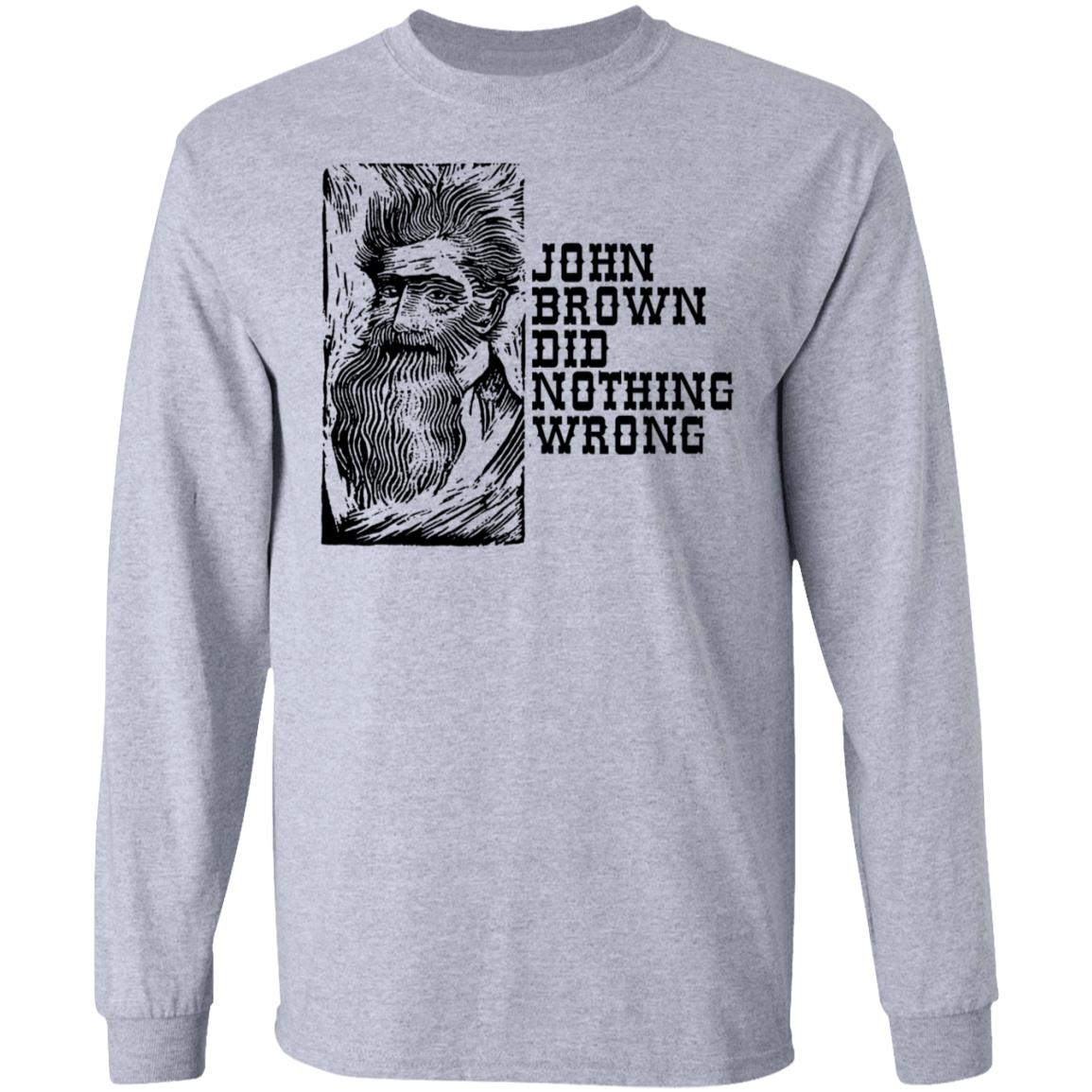 John Brown Did Nothing Wrong Front Shirt, Hoodie, Tank