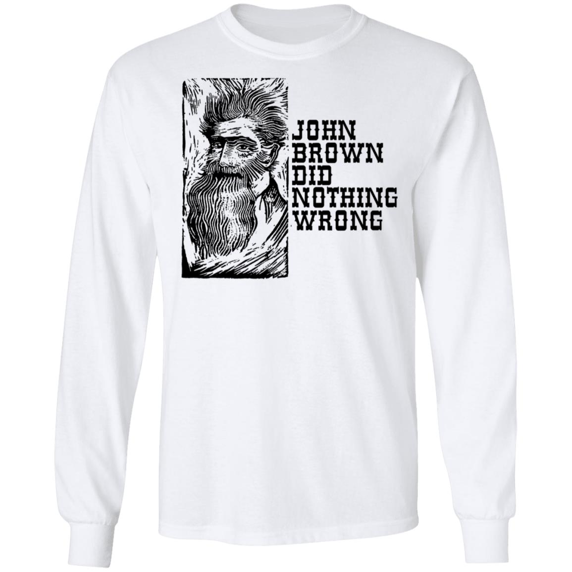 John Brown Did Nothing Wrong Front Shirt, Hoodie, Tank