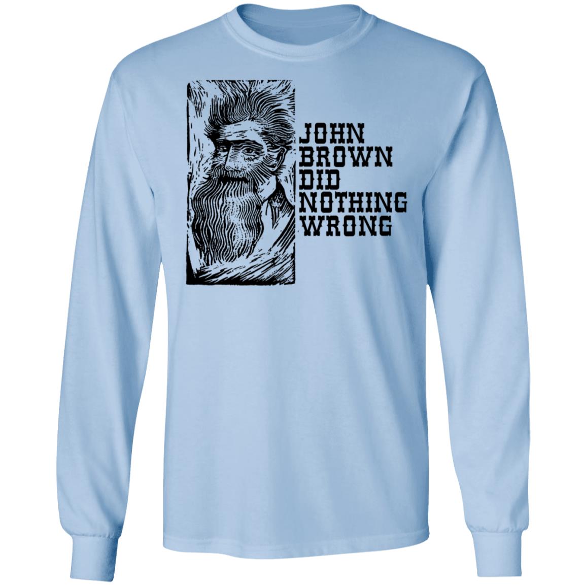 John Brown Did Nothing Wrong Front Shirt, Hoodie, Tank