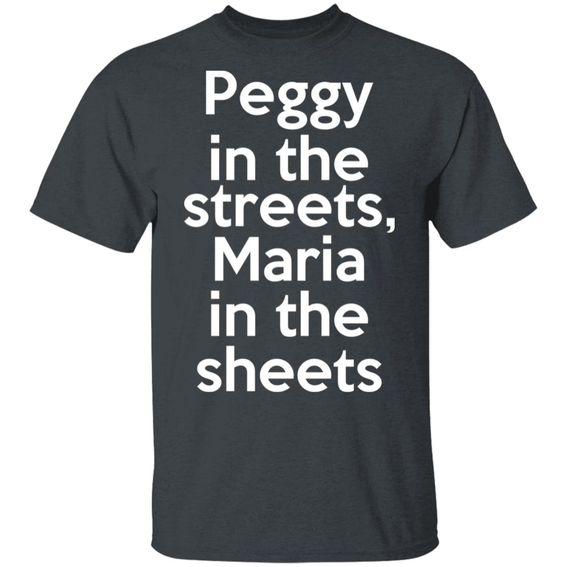 Peggy In The Streets Maria In The Sheets Shirt, Hoodie, Tank