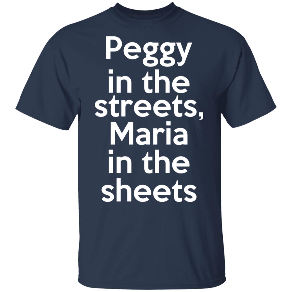 Peggy In The Streets Maria In The Sheets Shirt, Hoodie, Tank