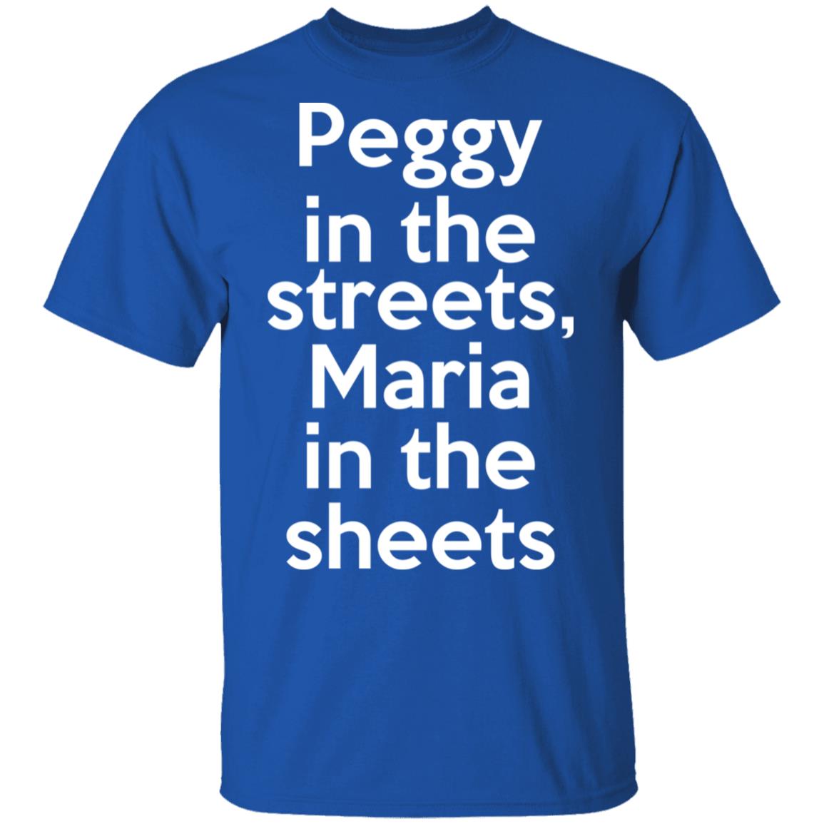 Peggy In The Streets Maria In The Sheets Shirt, Hoodie, Tank
