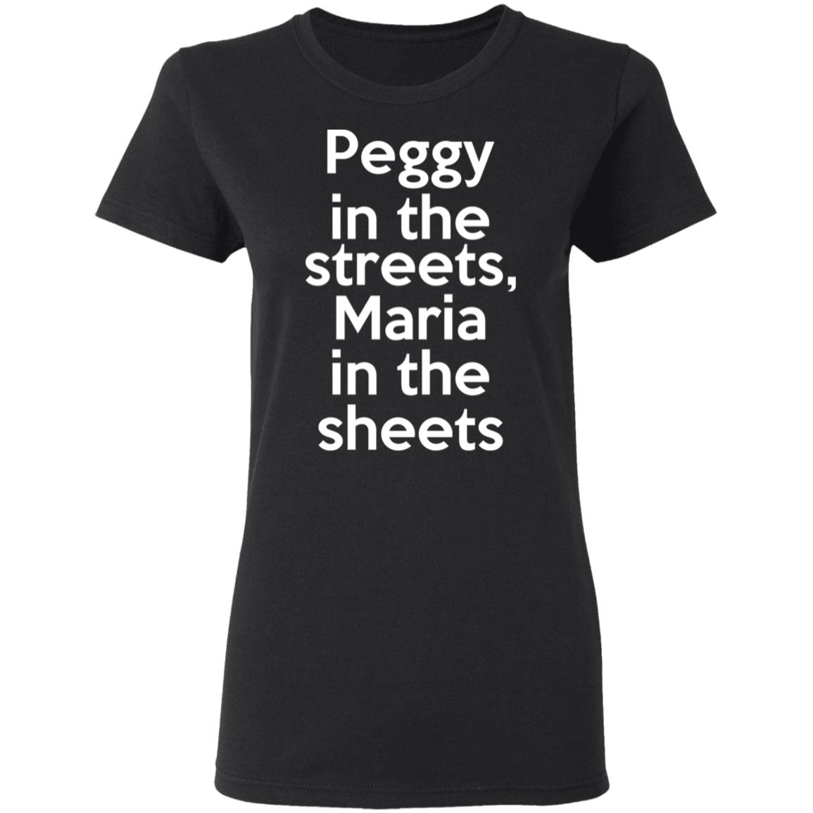Peggy In The Streets Maria In The Sheets Shirt, Hoodie, Tank