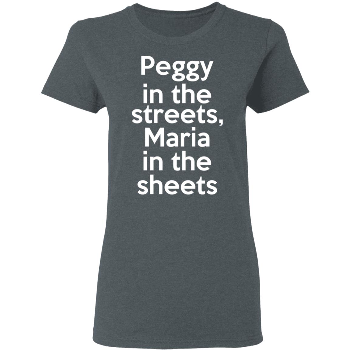 Peggy In The Streets Maria In The Sheets Shirt, Hoodie, Tank