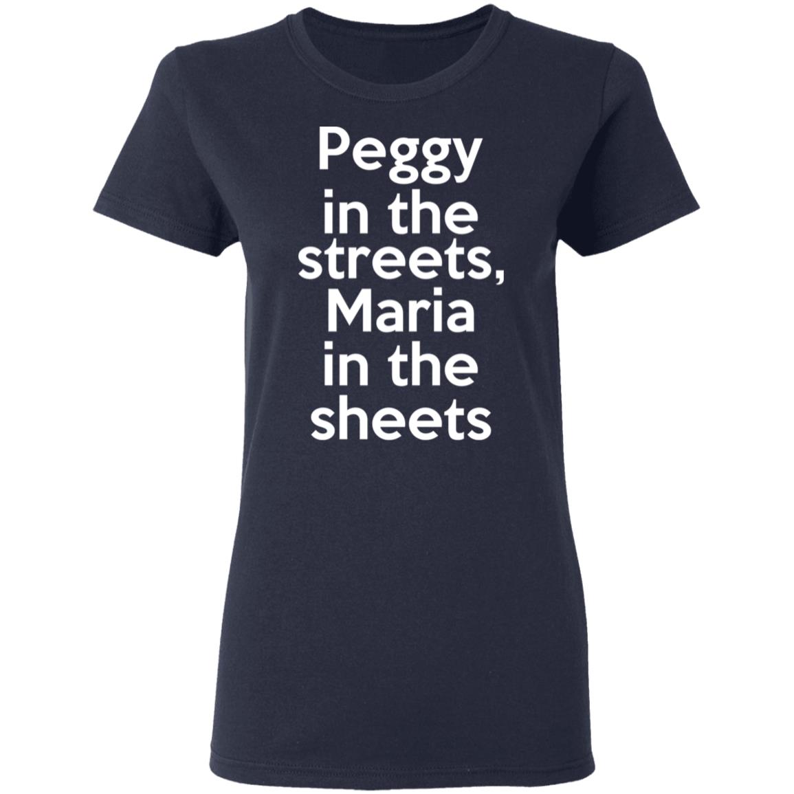Peggy In The Streets Maria In The Sheets Shirt, Hoodie, Tank