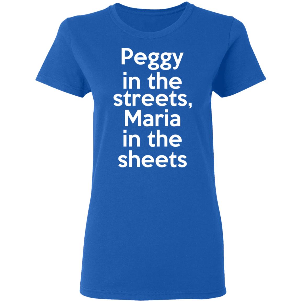 Peggy In The Streets Maria In The Sheets Shirt, Hoodie, Tank