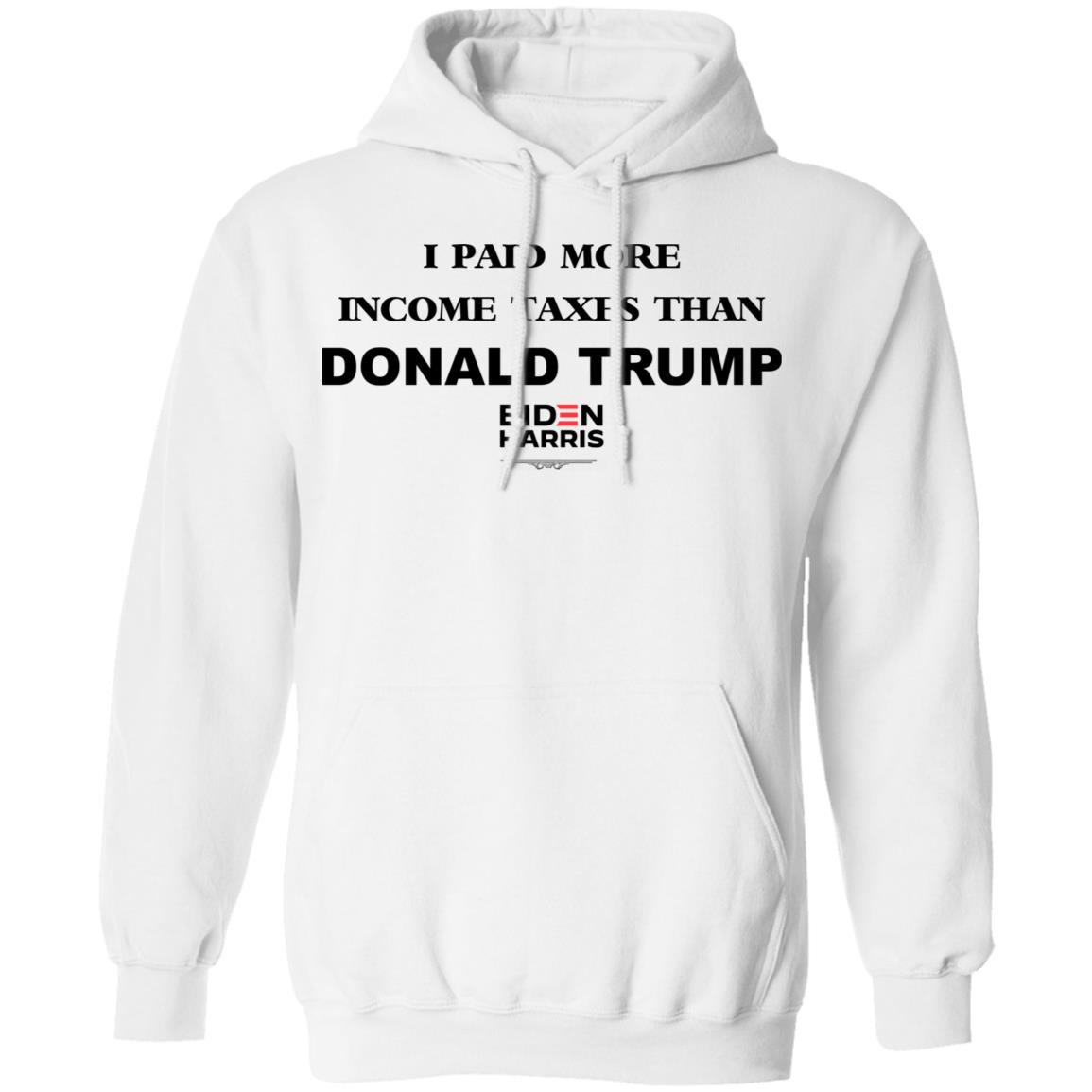 I Paid More Income Taxes Than Donald Trump Biden Harris 2020 Shirt, Hoodie, Tank