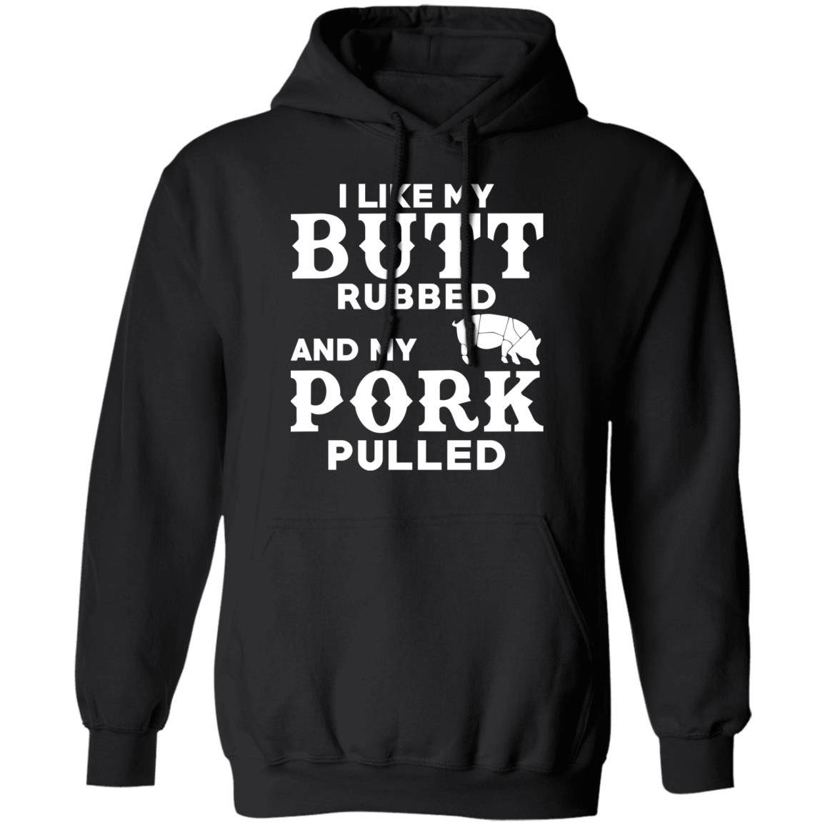 I Like My Butt Rubbed And My Pork Pulled BBQ Pig Shirt, Hoodie, Tank