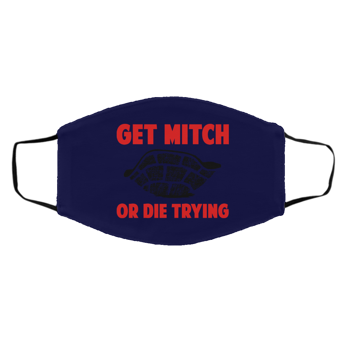 Get Mitch Or Die Trying Mitch McConnell Face Mask