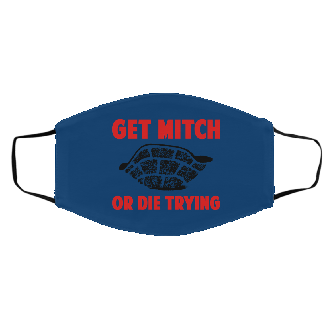 Get Mitch Or Die Trying Mitch McConnell Face Mask