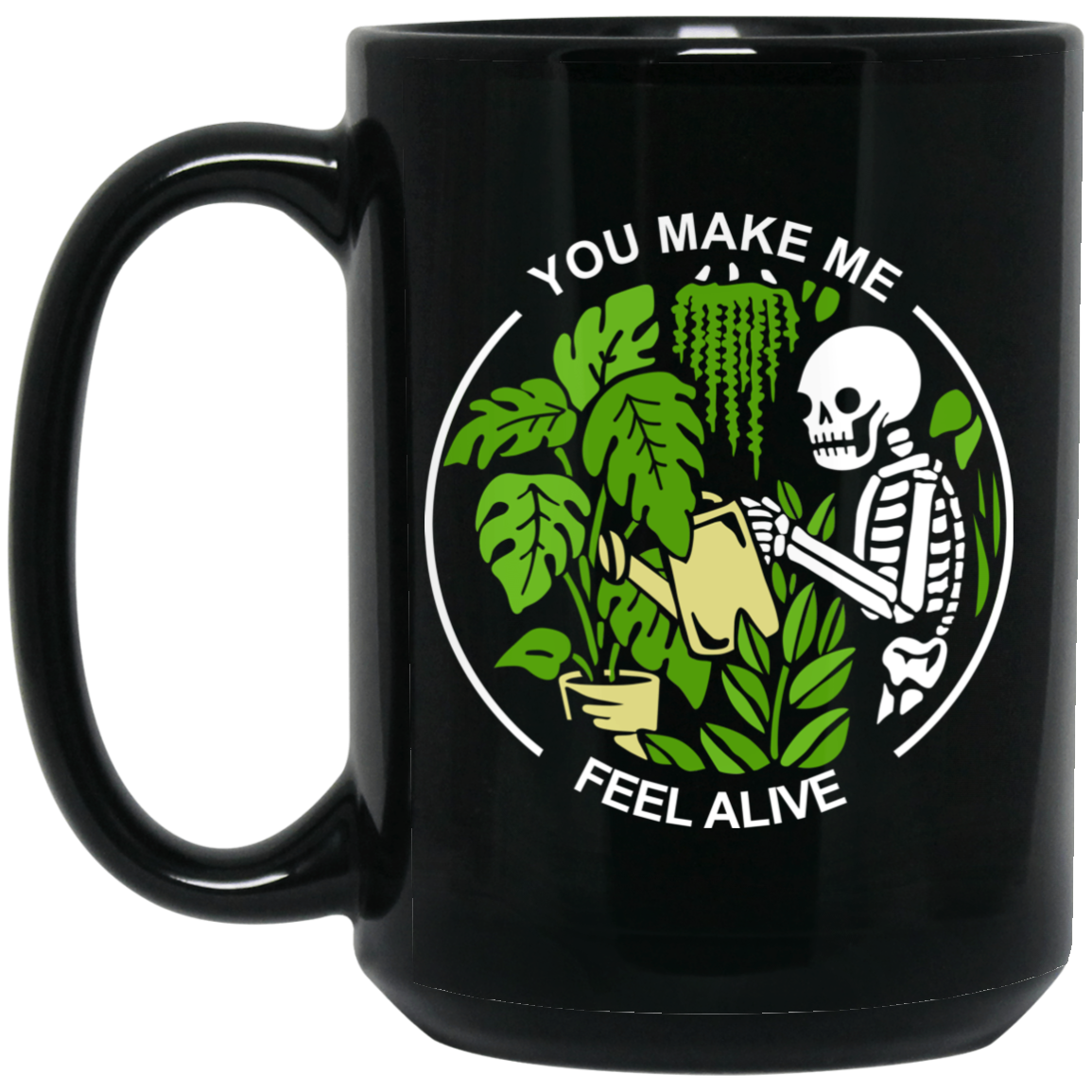 Skull Skeleton You Make Me Feel Alive Mug