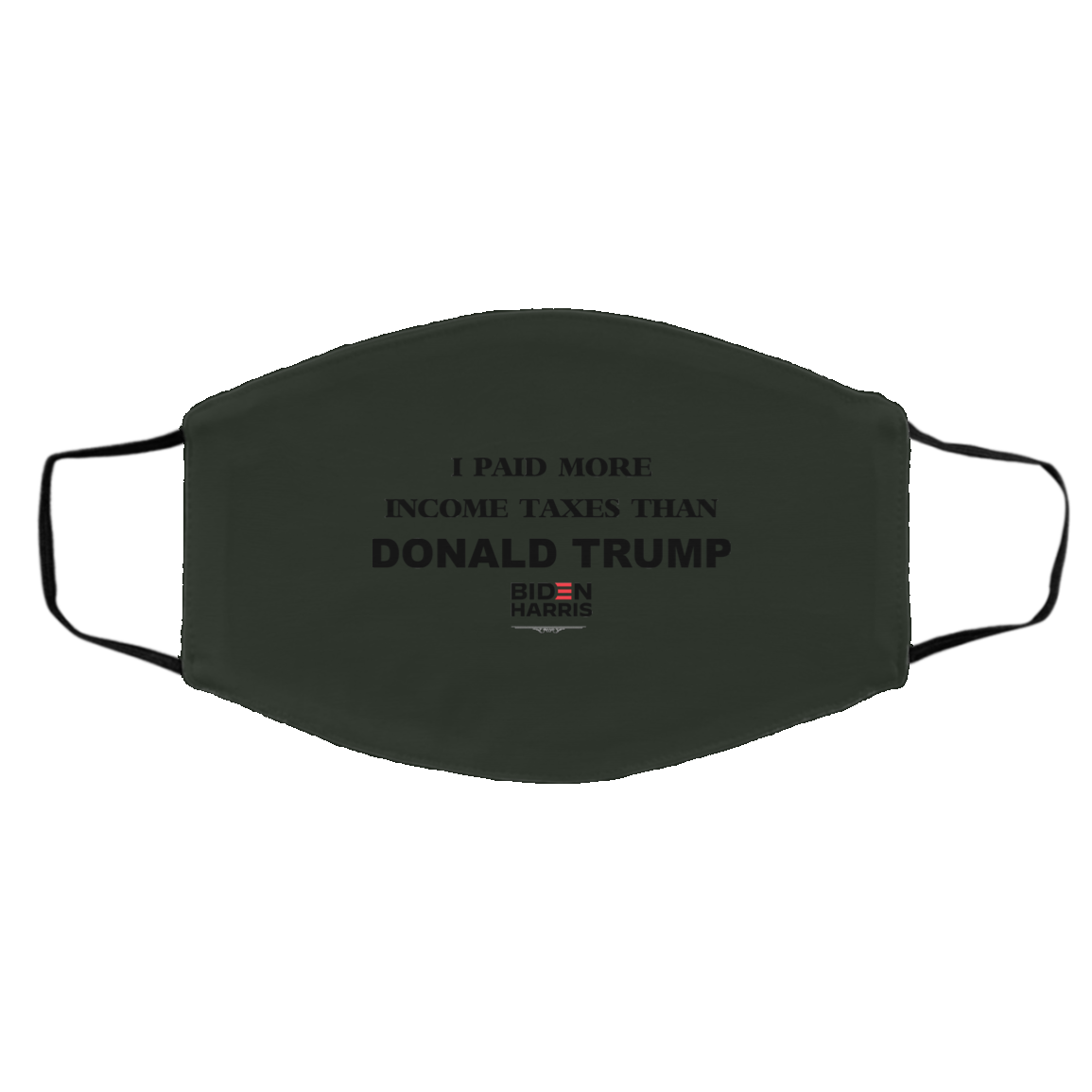 I Paid More Income Taxes Than Donald Trump Biden Harris 2020 Face Mask
