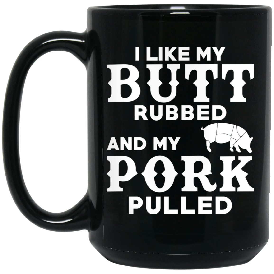 I Like My Butt Rubbed And My Pork Pulled BBQ Pig Mug