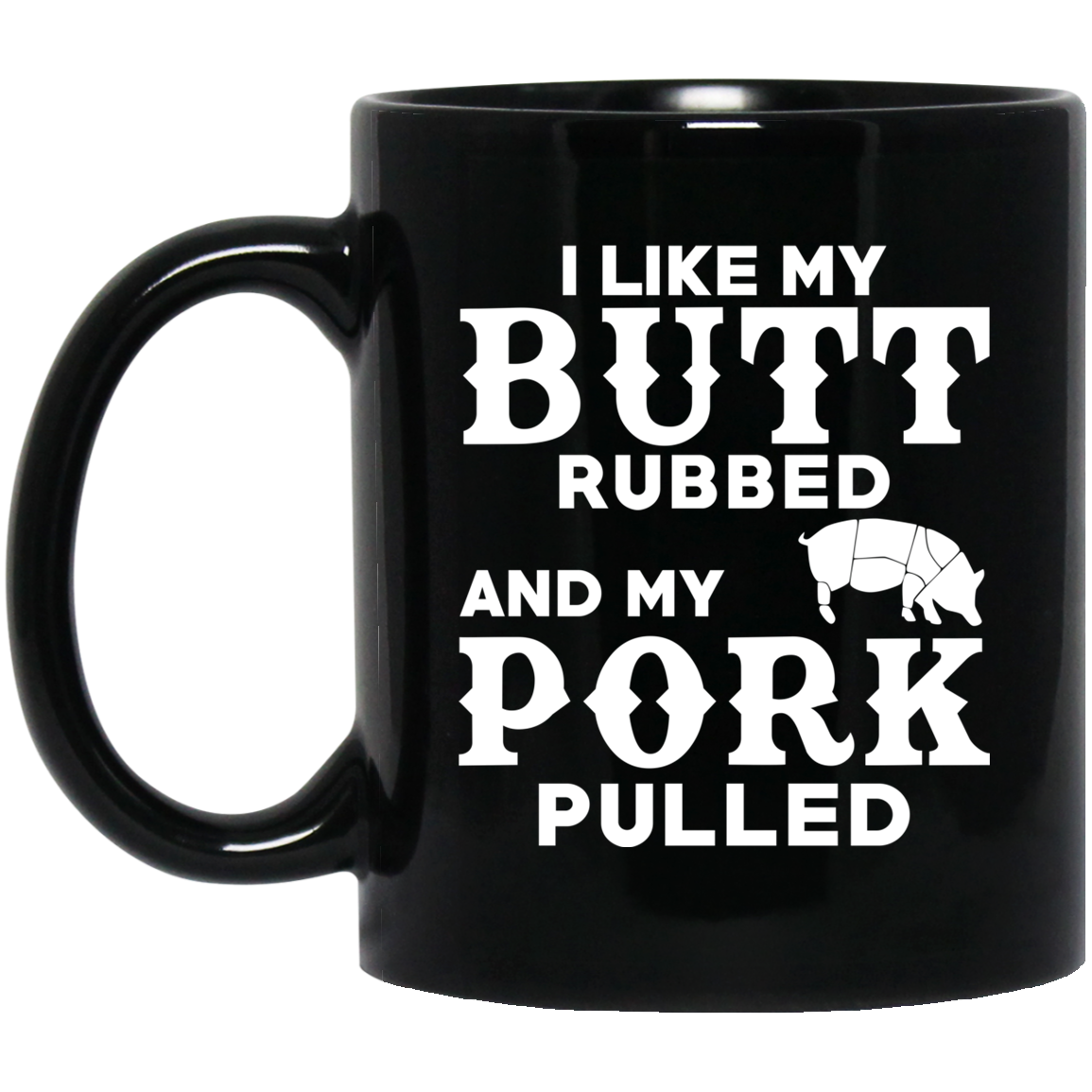 I Like My Butt Rubbed And My Pork Pulled BBQ Pig Mug