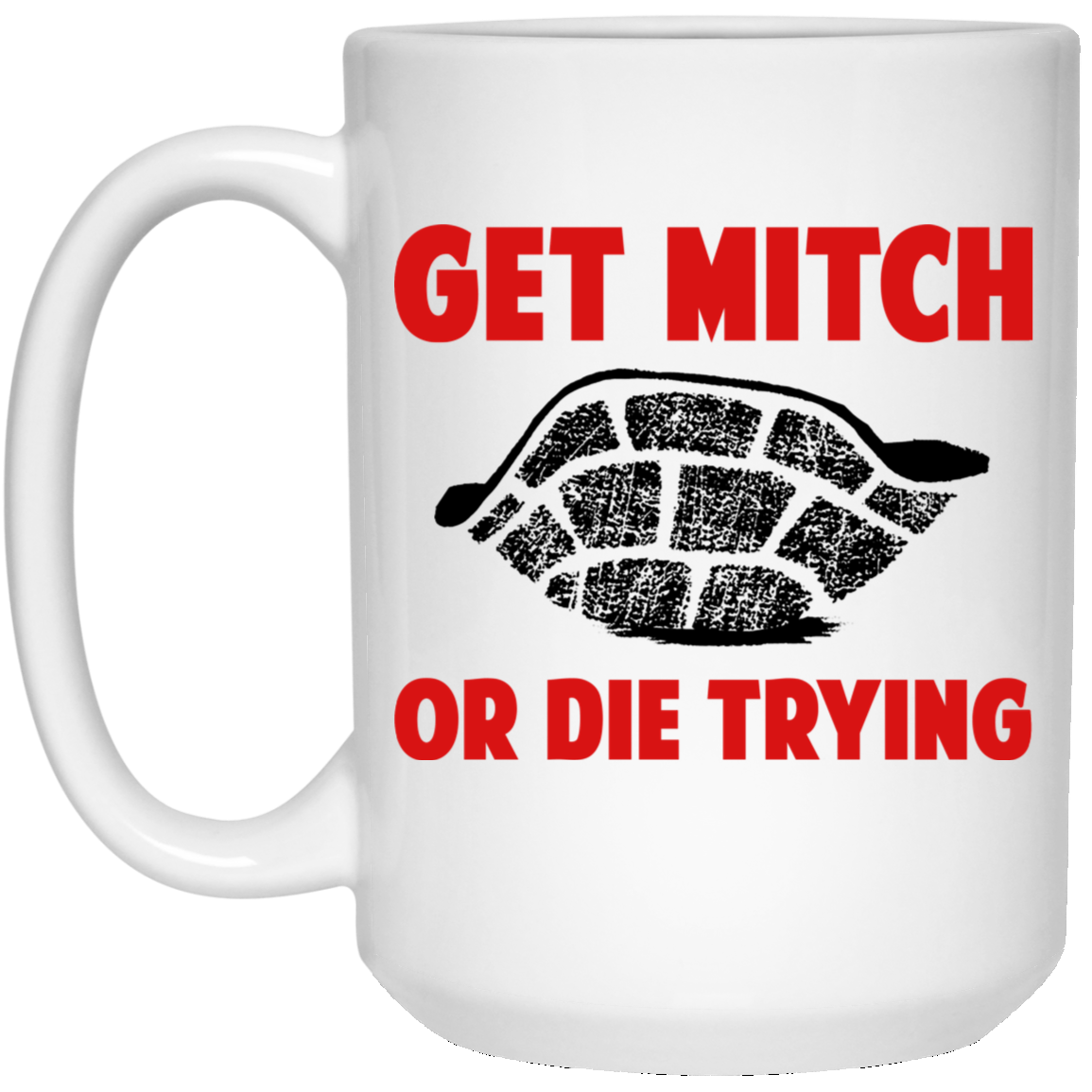 Get Mitch Or Die Trying Mitch McConnell Mug