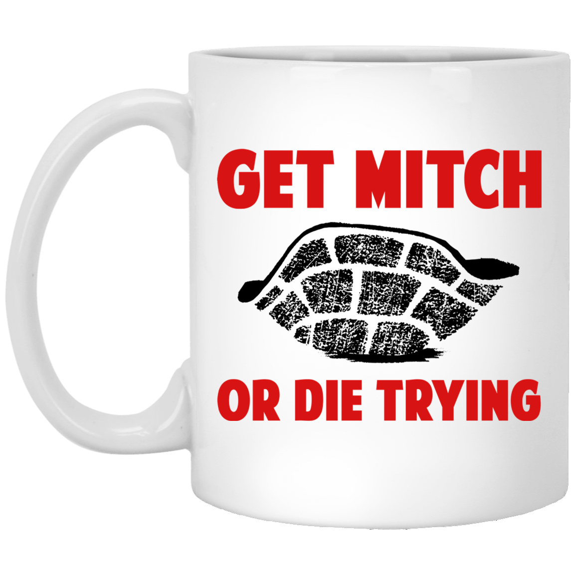 Get Mitch Or Die Trying Mitch McConnell Mug