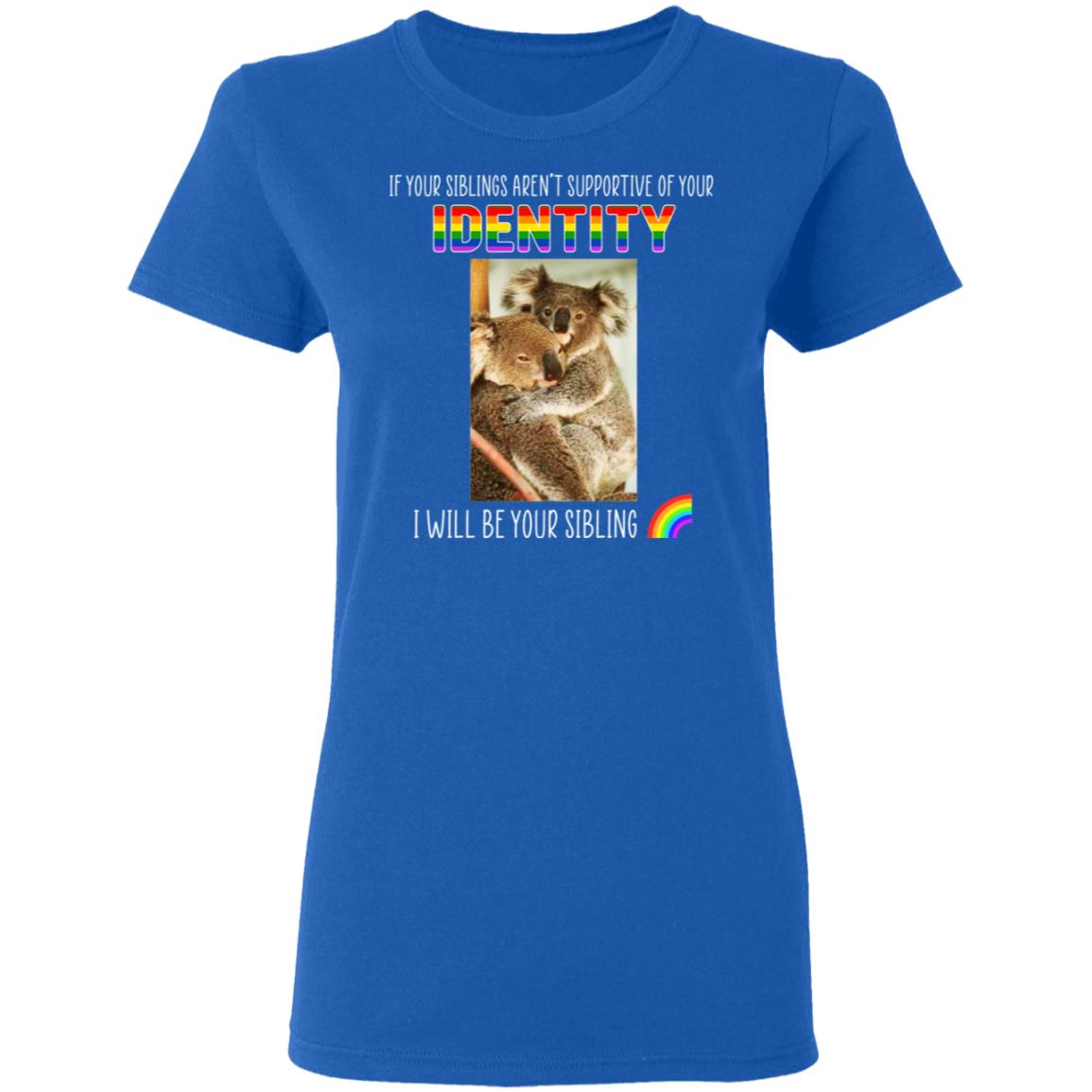 If Your Siblings Aren’t Supportive Of Identity I Will Be Your Sibling LGBT Pride Shirt, Hoodie, Tank