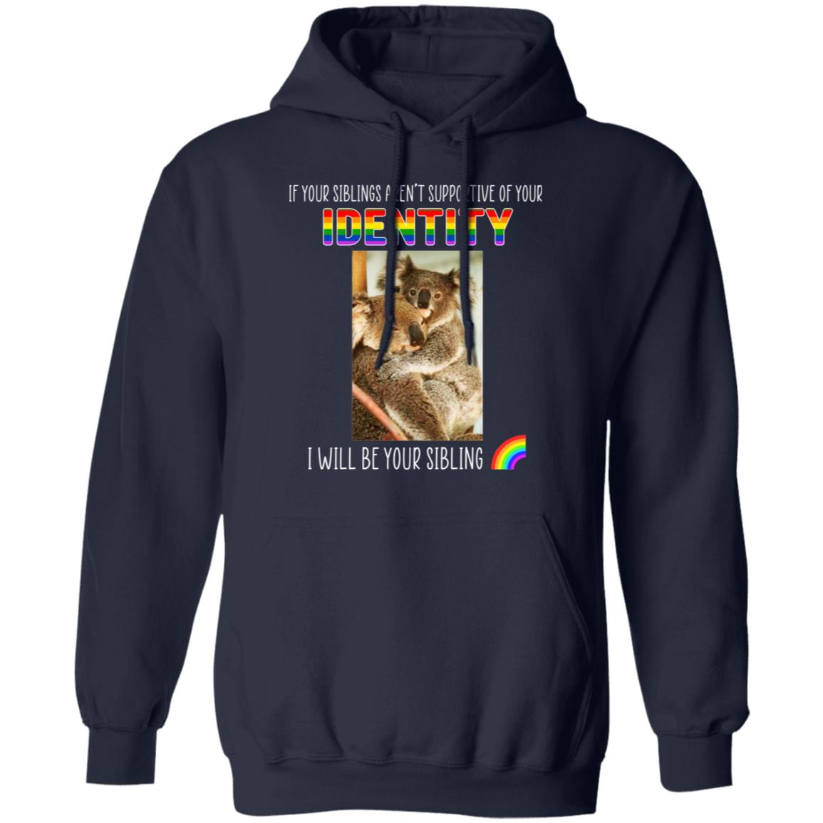 If Your Siblings Aren’t Supportive Of Identity I Will Be Your Sibling LGBT Pride Shirt, Hoodie, Tank