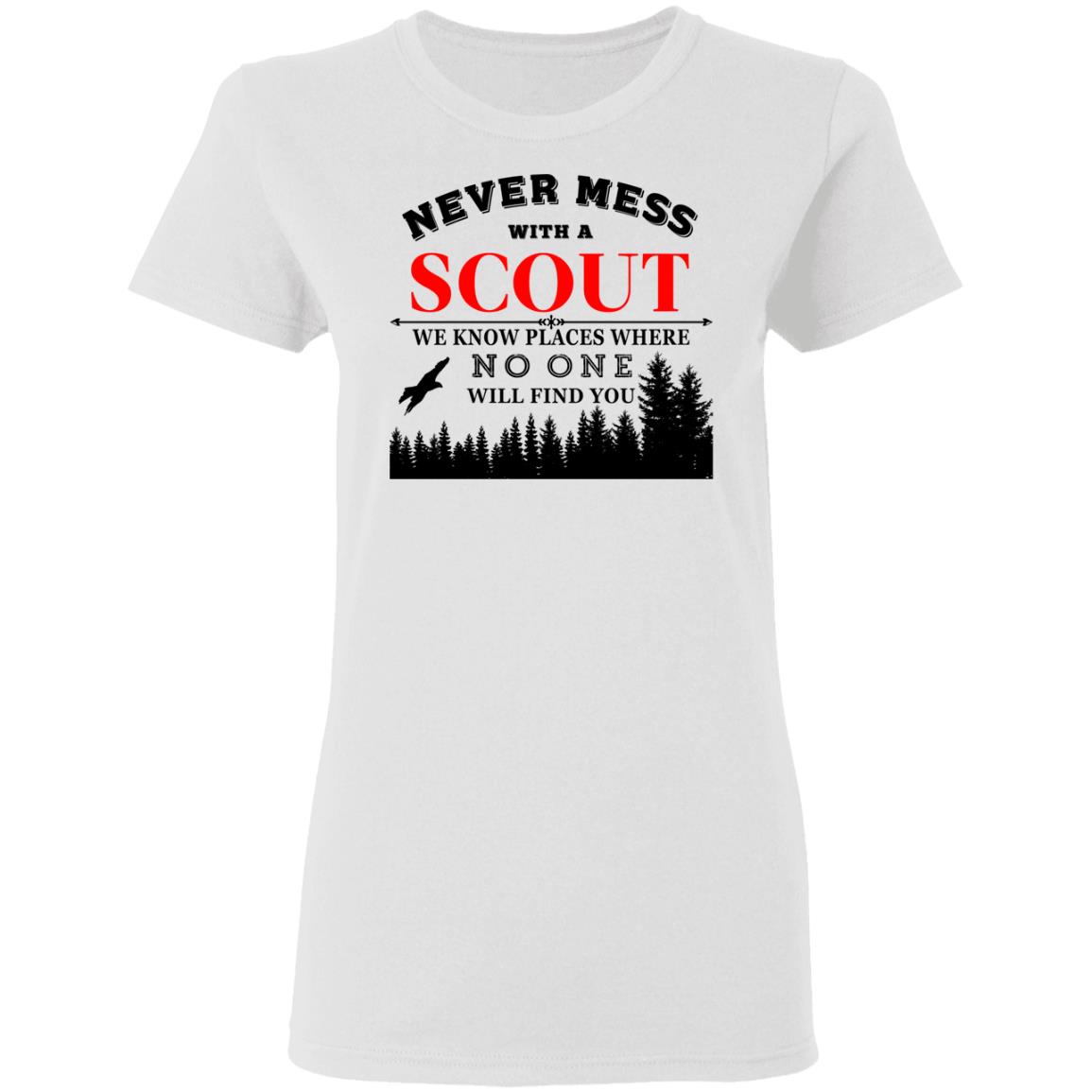 Never Mess With Scout We Know Places Where No One Will Find You Shirt, Hoodie, Tank