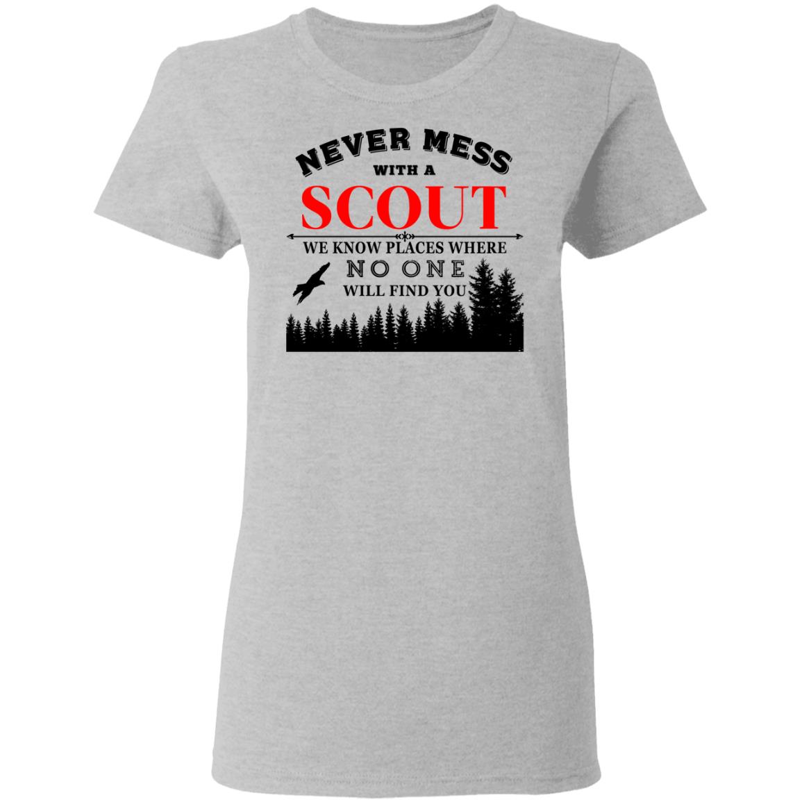 Never Mess With Scout We Know Places Where No One Will Find You Shirt, Hoodie, Tank