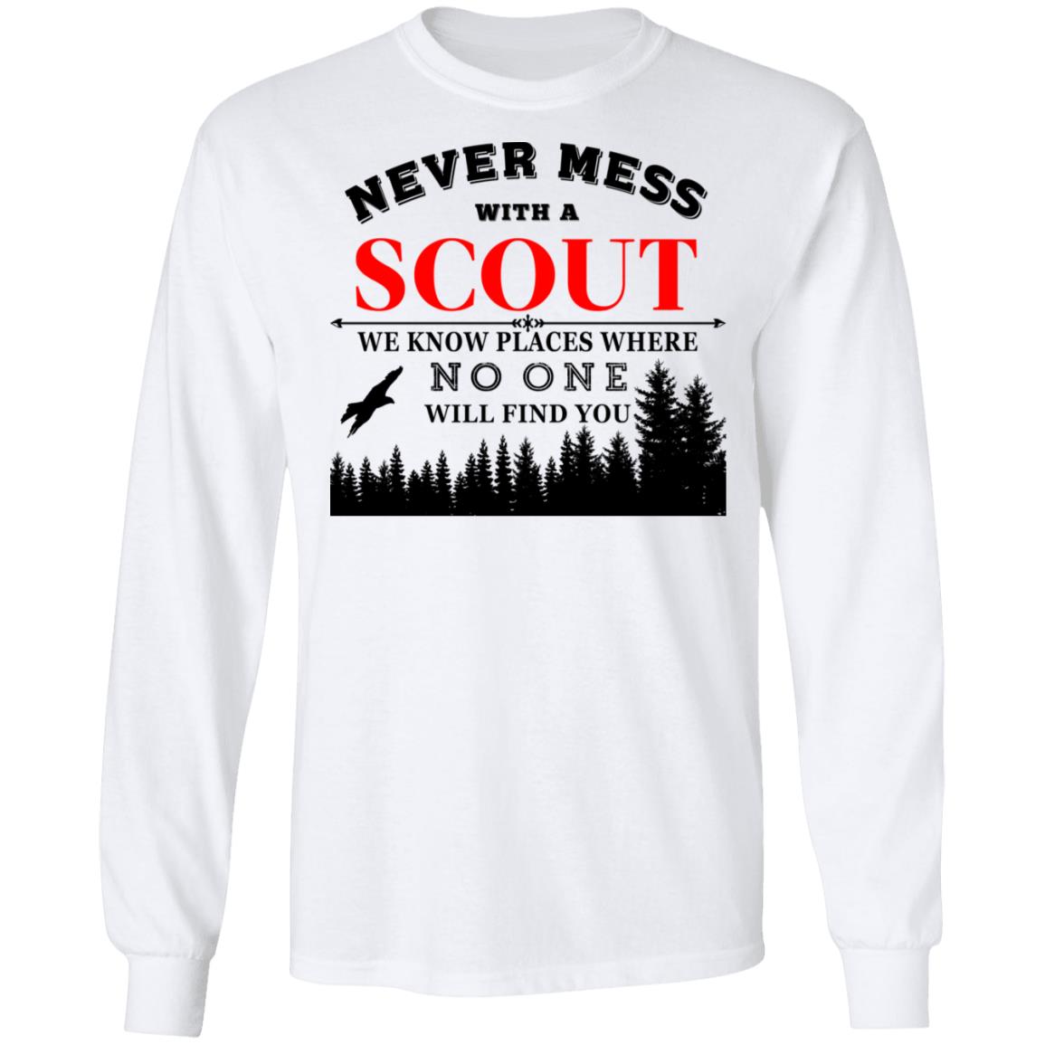 Never Mess With Scout We Know Places Where No One Will Find You Shirt, Hoodie, Tank