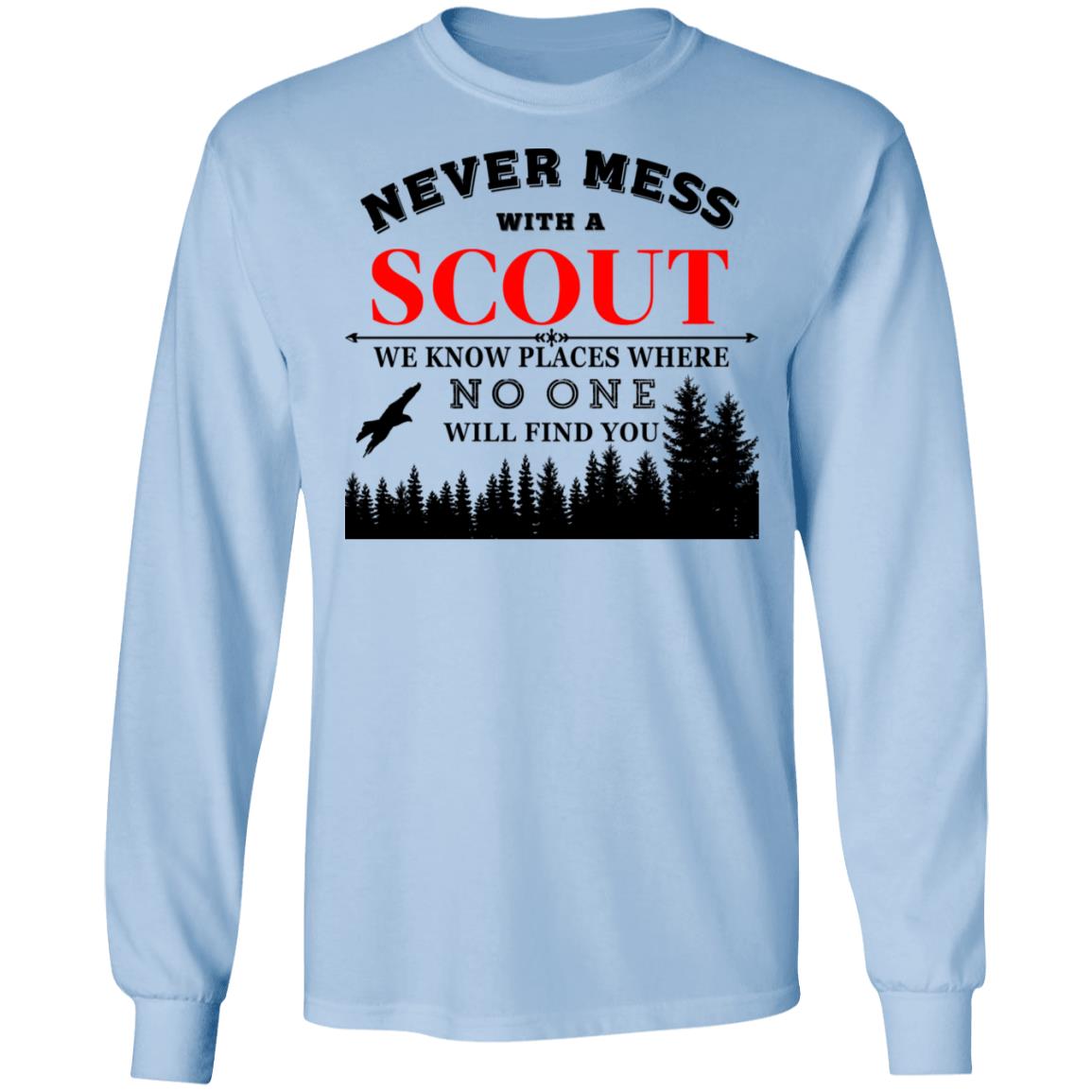Never Mess With Scout We Know Places Where No One Will Find You Shirt, Hoodie, Tank