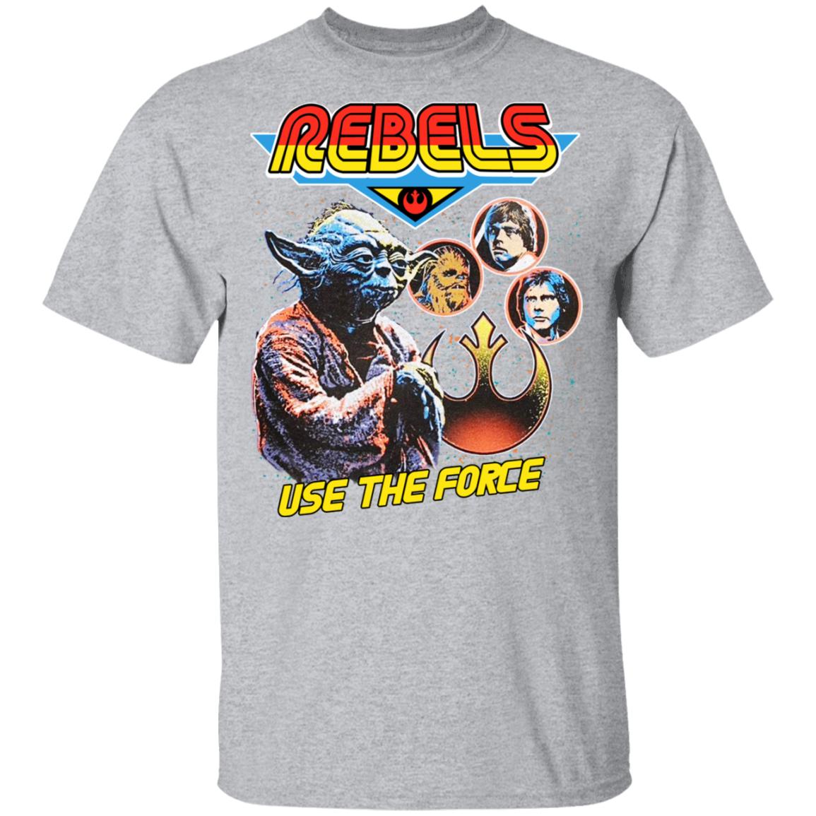 Star Wars Rebels Use The Force Yoda Luke Skywalker Chewbacca Han Solo Shirt, Hoodie, Tank