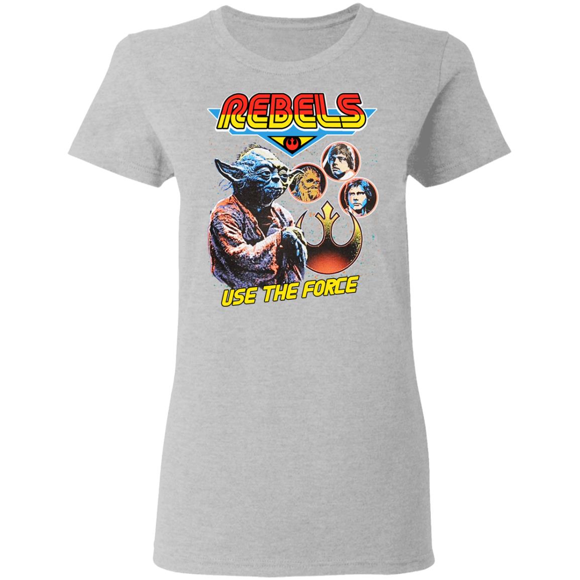 Star Wars Rebels Use The Force Yoda Luke Skywalker Chewbacca Han Solo Shirt, Hoodie, Tank