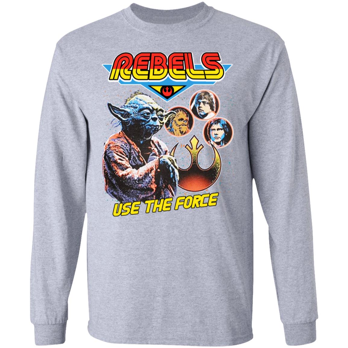 Star Wars Rebels Use The Force Yoda Luke Skywalker Chewbacca Han Solo Shirt, Hoodie, Tank