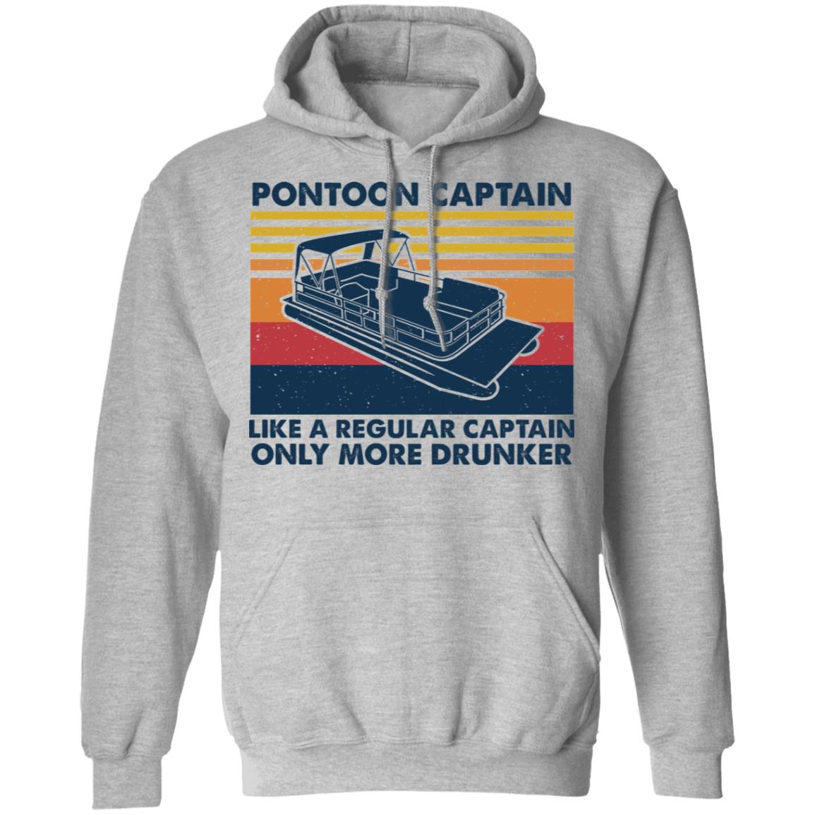 Pontoon Captain Like A Regular Captain Only More Drunker Shirt, Hoodie, Tank