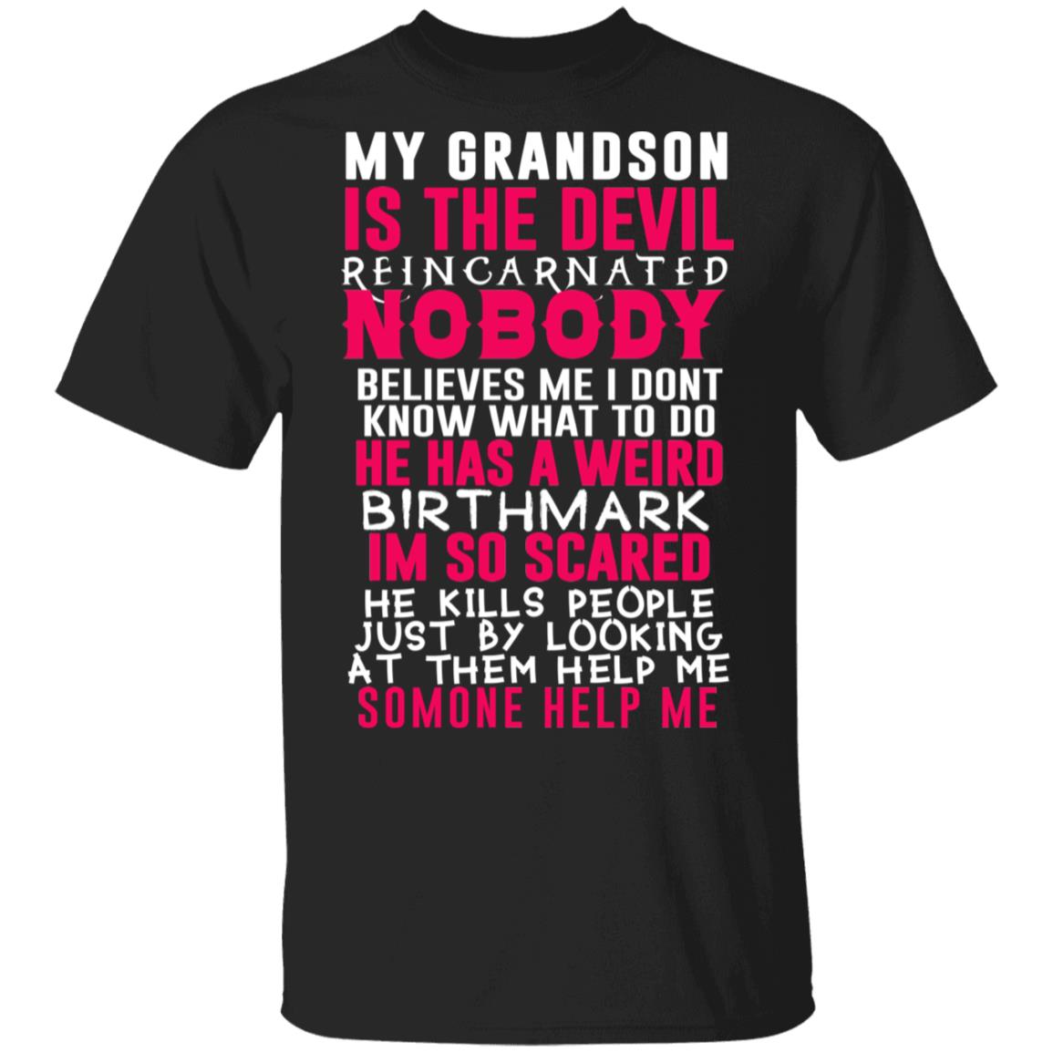 My Grandson Is The Devil Reincarnated Nobody He Has A Weird Birthmark Shirt, Hoodie, Tank
