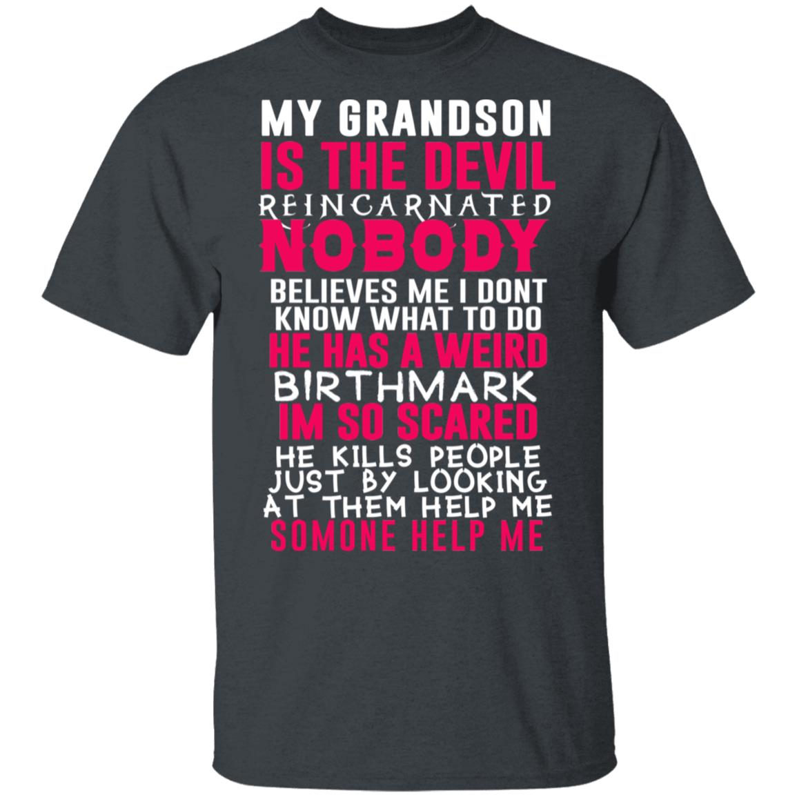 My Grandson Is The Devil Reincarnated Nobody He Has A Weird Birthmark Shirt, Hoodie, Tank