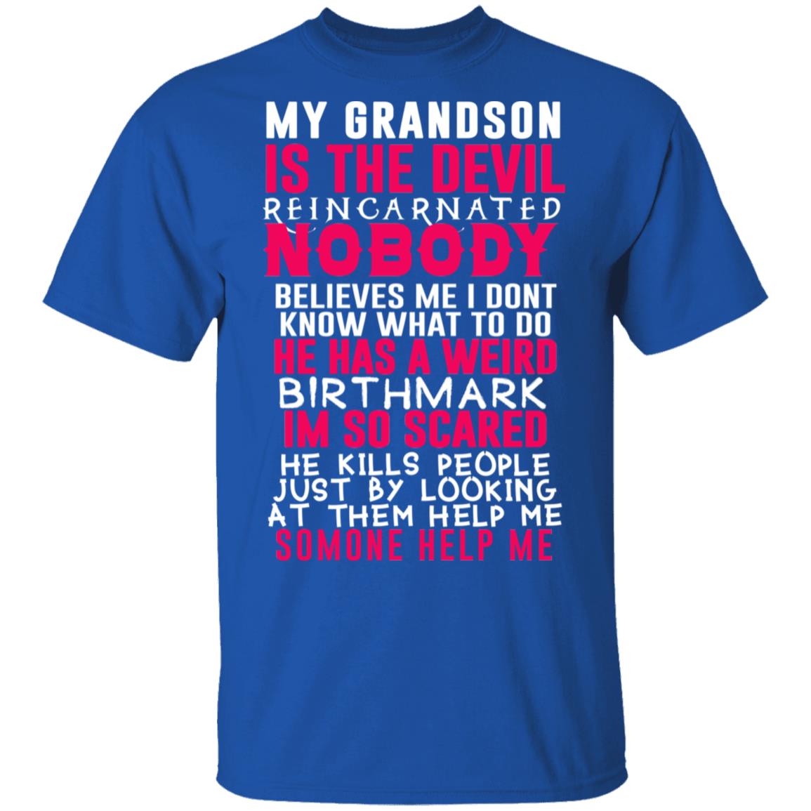 My Grandson Is The Devil Reincarnated Nobody He Has A Weird Birthmark Shirt, Hoodie, Tank