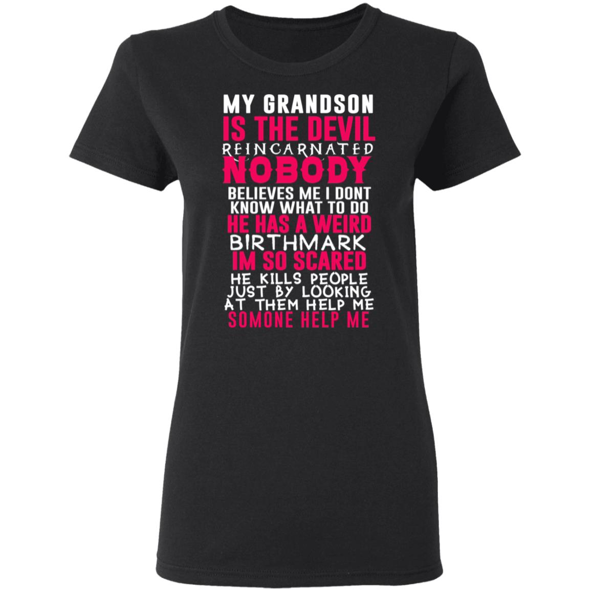 My Grandson Is The Devil Reincarnated Nobody He Has A Weird Birthmark Shirt, Hoodie, Tank