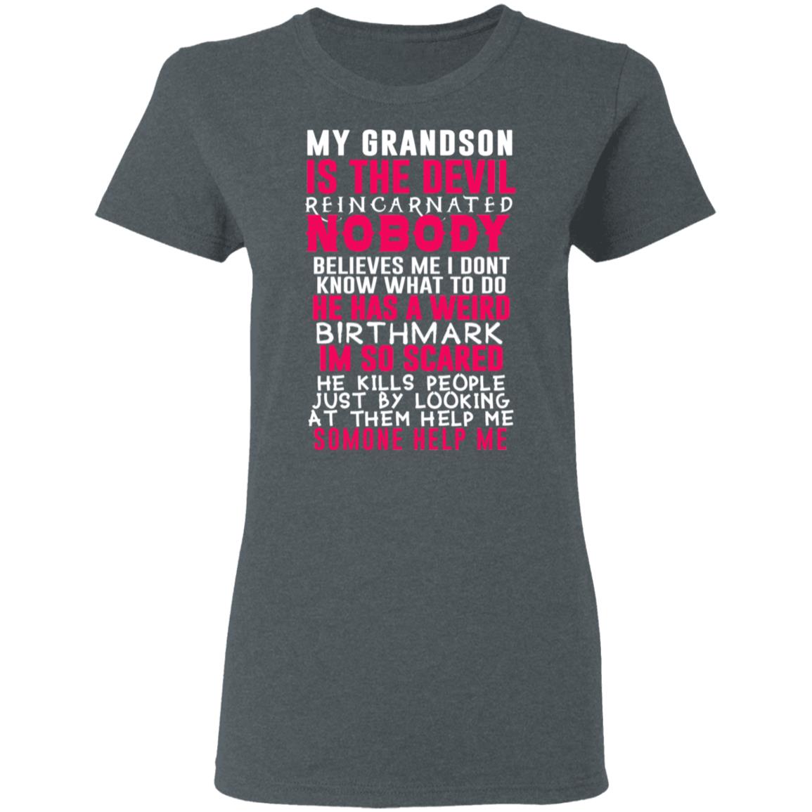 My Grandson Is The Devil Reincarnated Nobody He Has A Weird Birthmark Shirt, Hoodie, Tank