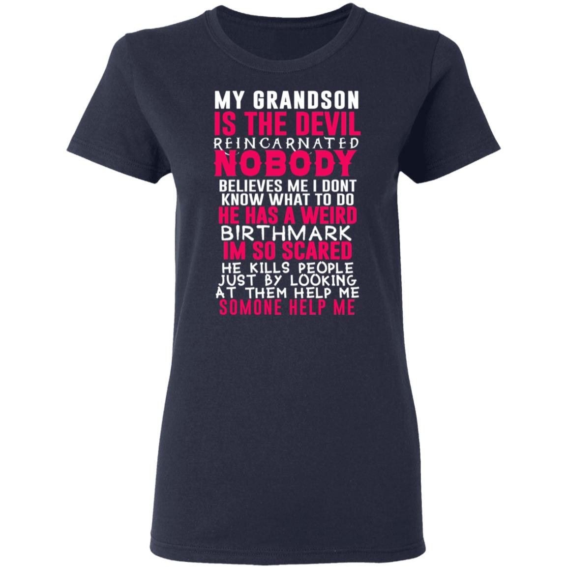 My Grandson Is The Devil Reincarnated Nobody He Has A Weird Birthmark Shirt, Hoodie, Tank