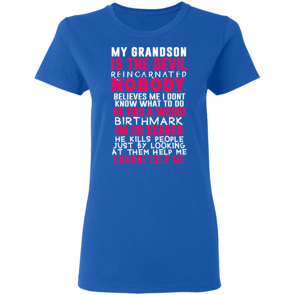My Grandson Is The Devil Reincarnated Nobody He Has A Weird Birthmark Shirt, Hoodie, Tank