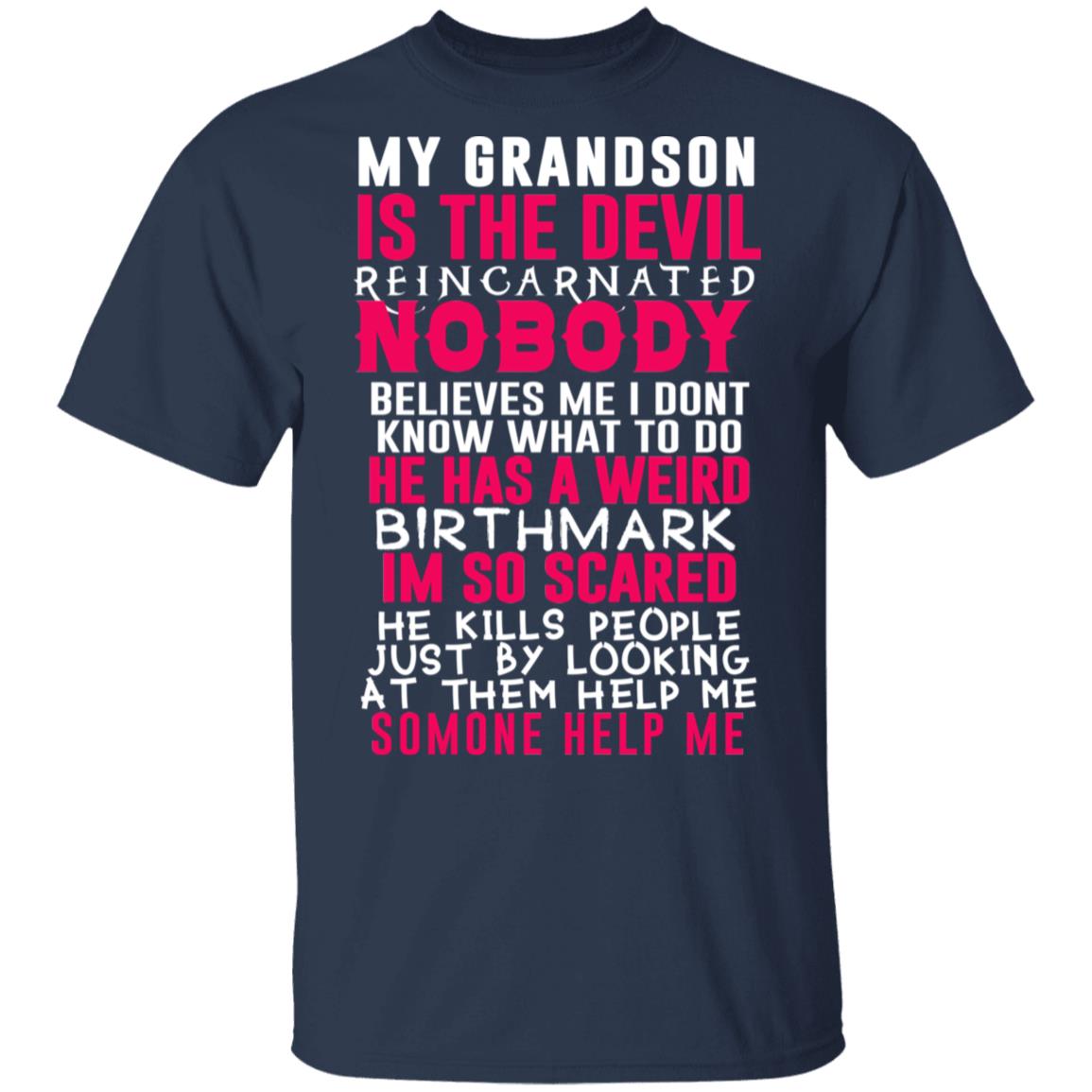 My Grandson Is The Devil Reincarnated Nobody He Has A Weird Birthmark Shirt, Hoodie, Tank