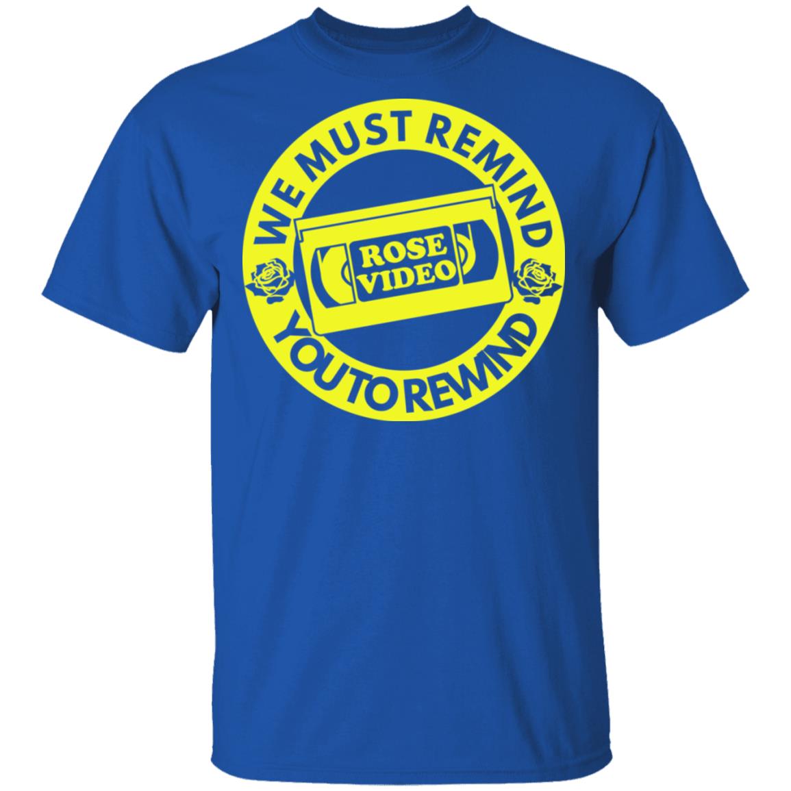 Rose Video We Must Remind You To Rewind Shirt, Hoodie, Tank