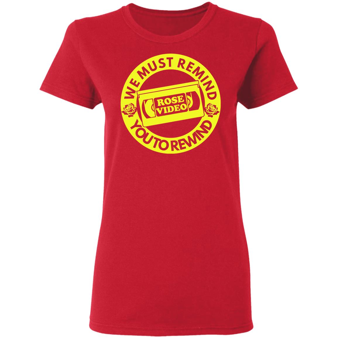 Rose Video We Must Remind You To Rewind Shirt, Hoodie, Tank