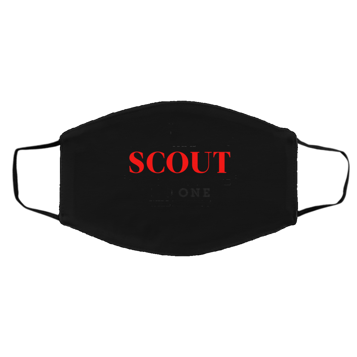 Never Mess With Scout We Know Places Where No One Will Find You Face Mask