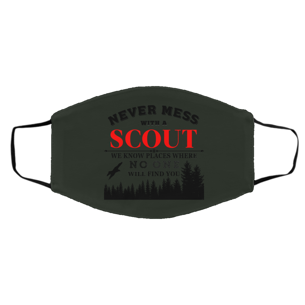 Never Mess With Scout We Know Places Where No One Will Find You Face Mask