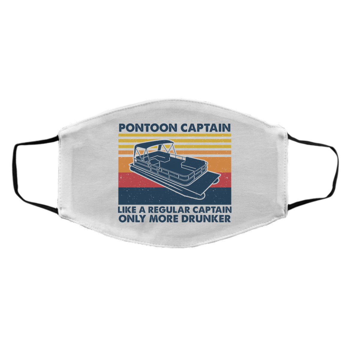 Pontoon Captain Like A Regular Captain Only More Drunker Face Mask