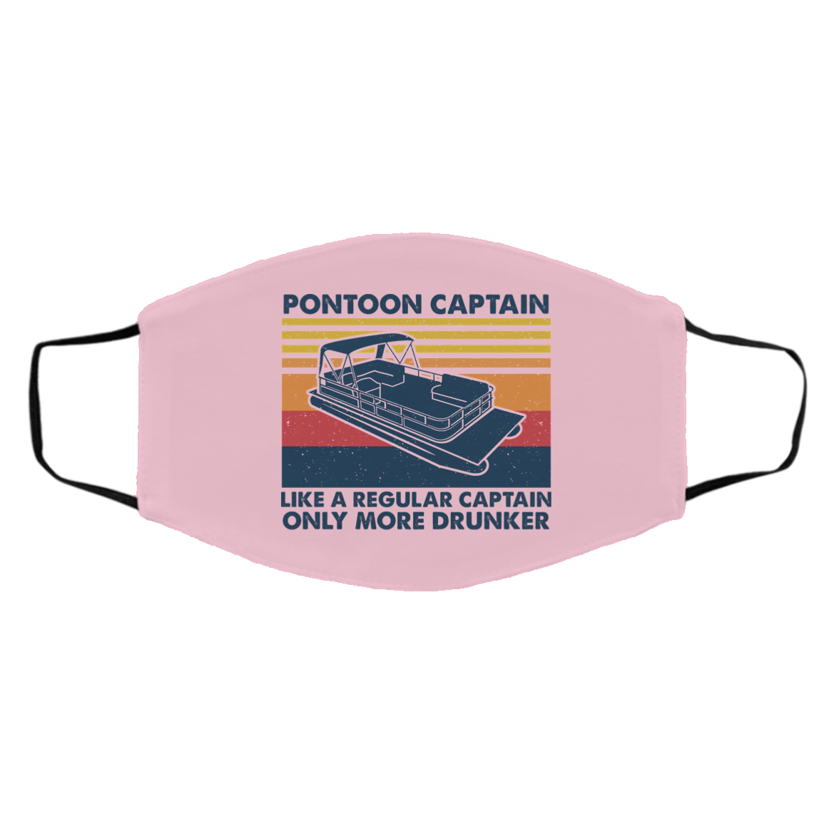 Pontoon Captain Like A Regular Captain Only More Drunker Face Mask